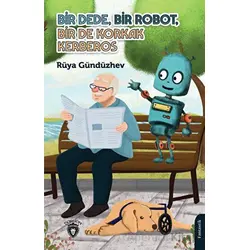 Bir Dede, Bir Robot, Bir De Korkak Kerberos - Rüya Gündüzhev - Dorlion Yayınları
