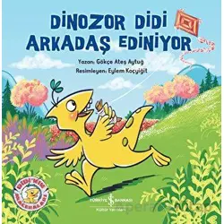 Dinozor Didi Arkadaş Ediniyor - Gökçe Ateş Aytuğ - İş Bankası Kültür Yayınları