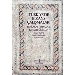 Türkiyede Bizans Çalışmaları - Nevra Necipoğlu - İş Bankası Kültür Yayınları