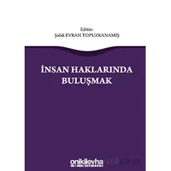 İnsan Haklarında Buluşmak - Şafak Evran Topuzkanamış - On İki Levha Yayınları