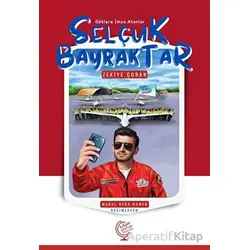 Göklere İmza Atanlar Selçuk Bayraktar - Zekiye Çoban - Kaşif Çocuk Yayınları