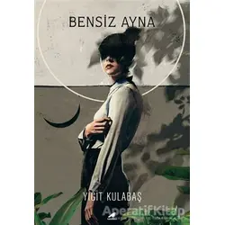 Bensiz Ayna - Yiğit Kulabaş - Kara Karga Yayınları