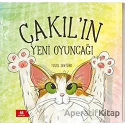 Çakıl’ın Yeni Oyuncağı - Fulya Şentürk - 44 Yayınları