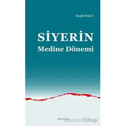 Siyerin Medine Dönemi - İsrafil Balcı - Ankara Okulu Yayınları
