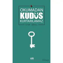 Okumadan Kudüs Kurtarılamaz - Eyüp Güzel - Akıl Fikir Yayınları
