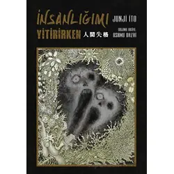 İnsanlığımı Yitirirken - Junji İto - Gerekli Şeyler Yayıncılık