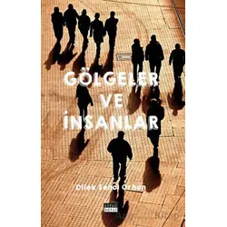 Gölgeler ve İnsanlar - Dilek Şenol Orhon - Siyah Beyaz Yayınları