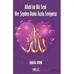 Allah’ım Biz Seni Her Şeyden Daha Fazla Seviyoruz - Hamza Aydın - Gülnar Yayınları