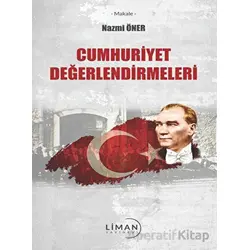 1923ten 2008e Cumhuriyet Değerlendirmeleri - Nazmi Öner - Liman Yayınevi