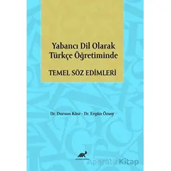 Yabancı Dil Olarak Türkçe Öğretiminde Temel Söz Edimleri - Dursun Köse - Paradigma Akademi Yayınları