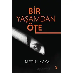 Bir Yaşamdan Öte - Metin Kaya - Cinius Yayınları