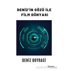 Deniz’in Gözü İle Film Dünya-sı - Deniz Boyraci - İkinci Adam Yayınları