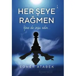 Her Şeye Rağmen - Soner Atabek - İkinci Adam Yayınları