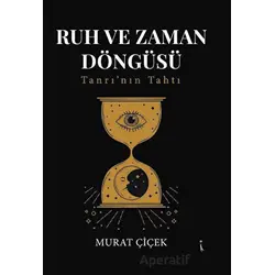 Ruh Ve Zaman Döngüsü - Murat Çiçek - İkinci Adam Yayınları
