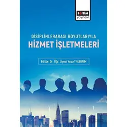Disiplinlerarası Boyutlarıyla Hizmet İşletmeleri - Özgür Özkan - Eğitim Yayınevi - Bilimsel Eserler