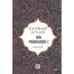 Din Psikolojisi 1 - Kavram Atlası - Gülüşan Göcen - Gazi Kitabevi
