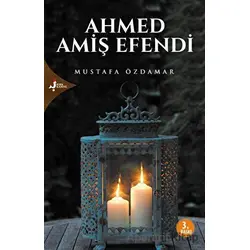 Ahmed Amiş Efendi - Mustafa Özdamar - Kırk Kandil Yayınları