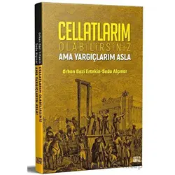 Cellatlarım Olabilirsiniz Ama Yargıçlarım Asla - Orhan Gazi Ertekin - Nota Bene Yayınları