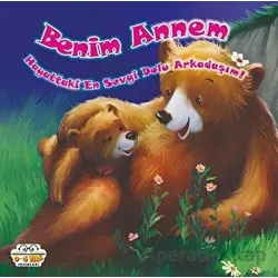 Benim Annem - Hayattaki En Sevgi Dolu Arkadaşım! - Kolektif - 0-6 Yaş Yayınları