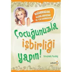 Çocuğunuzla İşbirliği Yapın! - Elizabeth Pantley - Yakamoz Yayınevi