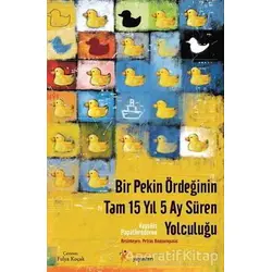 Bir Pekin Ördeğinin Tam 15 Yıl 5 Ay Süren Yolculuğu - Kelime Yayınları