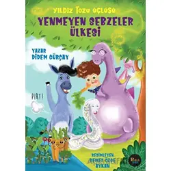 Yenmeyen Sebzeler Ülkesi - Yıldız Tozu Üçlüsü - Didem Gürçay - Potink Kitap