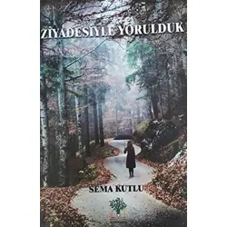 Ziyadesiyle Yorulduk - Sema Kutlu - Sidar Yayınları