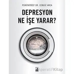 Depresyon Ne İşe Yarar? - Cengiz Arca - Küsurat Yayınları
