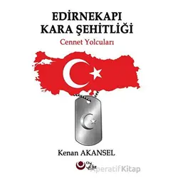 Edirnekapı kara şehitliği cennet yolcuları - Kenan Akansel - Ayyıldız Kitap