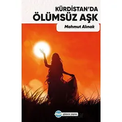 Kürdistan’da Ölümsüz Aşk - Abdurrahman Kılıç - Günce Yayınları