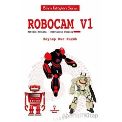 Robocam_V1 / Robotik Kodlama – Robotların Dünyası - Zeynep Nur Küçük - Serencam Çocuk