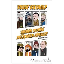 Tarihin Seyrini Değiştiren Liderler - Yusuf Kayaalp - Giz Kitap