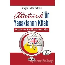 Atatürk’ün Yasaklanan Kitabı - Hüseyin Hakkı Kahveci - Ulak Yayıncılık