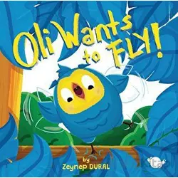 Oli Wants to Fly! - Zeynep Aktaş Dural - Çikolata Yayınevi