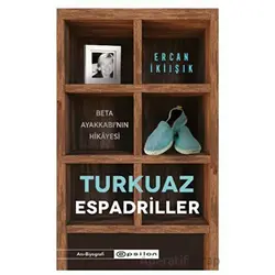 Turkuaz Espadriller - Beta Ayakkabı’nın Hikayesi - Ercan İkiışık - Epsilon Yayınevi