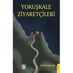 Yokuşkale Ziyaretçileri - Ali Haydar Sak - Dorlion Yayınları