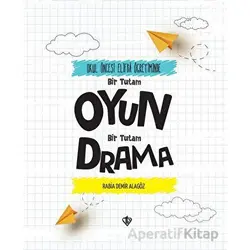 Bir Tutam Oyun Bir Tutam Drama - Rabia Demir Alagöz - Türkiye Diyanet Vakfı Yayınları
