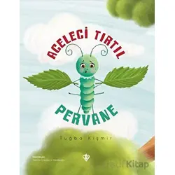 Aceleci Tırtıl Pervane - Tuğba Kişmir - Türkiye Diyanet Vakfı Yayınları
