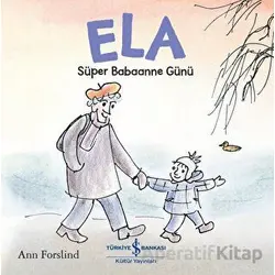 Ela - Süper Babaanne Günü - Ann Forslind - İş Bankası Kültür Yayınları