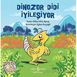 Dinozor Didi İyileşiyor - Gökçe Ateş Aytuğ - İş Bankası Kültür Yayınları