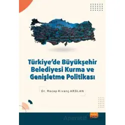 Türkiyede Büyükşehir Belediyesi Kurma ve Genişletme Politikası