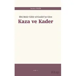 Kaza ve Kader: Ebû Bekir Cabir el-Cezairiye Göre - Serkan Tekin - Araştırma Yayınları
