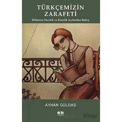 Türkçemizin Zarafeti - Dilimize İncelik ve Estetik Açılarından Bakış