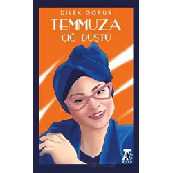 Temmuza Çığ Düştü - Dilek Görür - Kitap At Yayınları