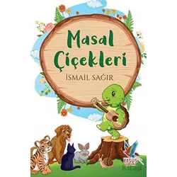 Masal Çiçekleri - İsmail Sağır - Efsus Yayınları