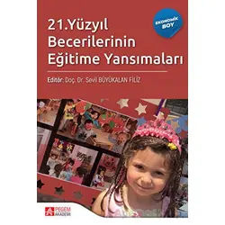 21. Yüzyıl Becerilerinin Eğitime Yansımaları (Ekonomik Boy) - Kolektif - Pegem Akademi Yayıncılık
