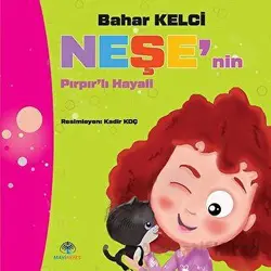 Neşenin Pırpırlı Hayali - Bahar Kelci - Mavi Nefes Yayınları