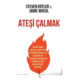 Ateşi Çalmak - Steven Kotler - Sola Unitas