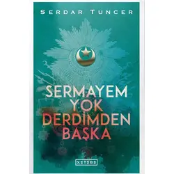 Sermayem Yok Derdimden Başka - Serdar Tuncer - Ketebe Yayınları