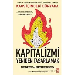 Kaos İçindeki Dünyada Kapitalizmi Yeniden Tasarlamak - Rebecca M. Henderson - Timaş Yayınları